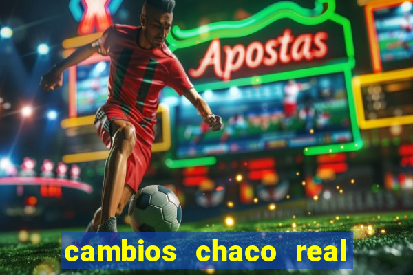 cambios chaco real x guarani